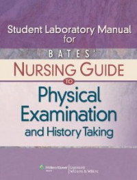 Student Laboratory Manual for Bates Nursing Guide to Physical Examination and History Taking
