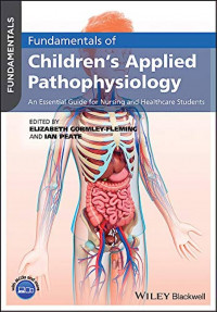 Fundamentals Of Children`s Applied Pathophysiology An Essential Guide For Nursing an Healthcare  Students