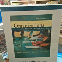 Organizations: Behavior, Strucure, Processes Thirteenth Edition