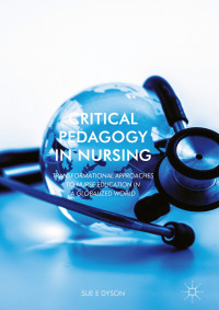 Critical Pedagogy In Nursing: Transformation Approaches to Nurse Education in A Globalized Word