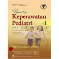 Buku Ajar: Keperawatan Pediatri Landasan Keperawatan Pediatri, Promosi Kesehatan, Asuhan Anak & Keluarga (I) Edisi 2 Volume 1