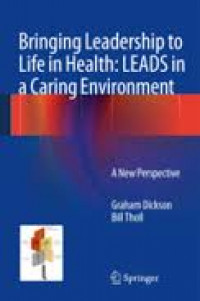 Bringing Leadership to Life in Helath: LEADS in a Caring Environment