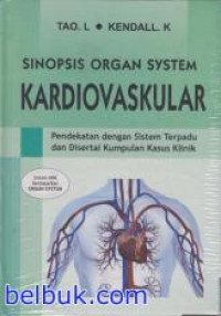 Sinopsis Organ System Kardiovaskular: Pendekatan dengan Sistem Terpadu dan Disertai Kumpulan Kasus