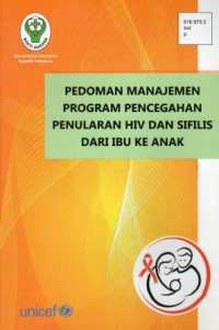 Pedoman Manajemen Program Pencegahan Penularan HIV dan Sifilis dari Ibu ke Anak
