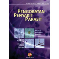 Pengobatan Penyakit Parasit: Amubiasis Malaria Cacing Tambang Filariasis & Penyakit Parasit Lainnya