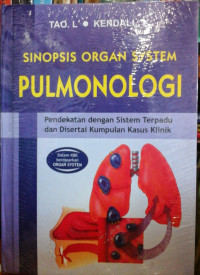 Sinopsis Organ System Pulmonologi: Pendekatan dengan Sistem Terpadu dan Disertai Kumpulan Kasus Klinik