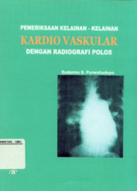 Pemeriksaan kelainan - kelainan Kardio Vaskular Dengan Radiografi polos