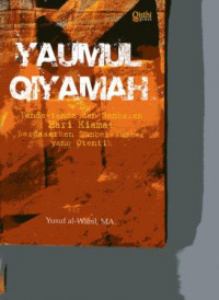 Yaumul Qiyamah Tanda-tanda dan Gambaran Hari Kiamat Berdasarkan Sumber-sumber yang Otentik