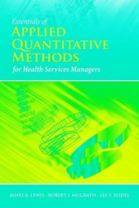 Essentials of applied quantitative methods for health services managers