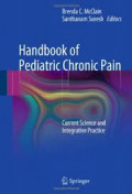 Handbook of Pediatric Chronic Pain Current Science and Integrative Practice