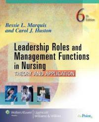 Leadership Roles and Management Functions in Nursing Theory and Application 6 th edition