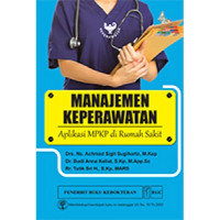 Manajemen Keperawatan: Aplikasi MPKP di Rumah Sakit