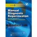 Manual Diagnosis Keperawatan: Rencana Intervensi, & Dokumentasi Asuhan Keperawatan Edisi 3
