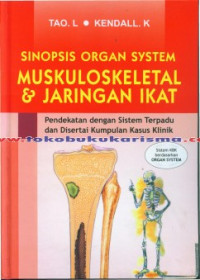 Sinopsis Organ System Muskuloskeletal & Jaringan Ikat: Pendekatan dengan Sistem Terpadu dan Disertai Kumpulan Kasus Klinik