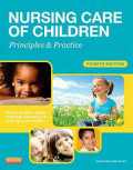 Nursing Care of Children: Principles & Practice Fourth Edition
