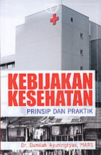 Kebijakan Kesehatan Prinsip dan Praktik