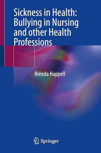 Sickness in Health: Bullying in Nursing and other Health Professions