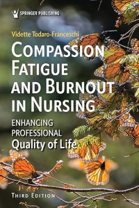 Compassion Fatigue and Burnout in Nursing: Enhancing Professional Quality of Life