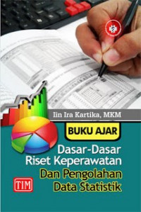 Buku Ajar Dasar Dasar Riset Keperawatan  Dan Pengolahan Data Statistik