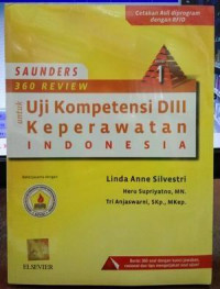 Saunders 360 Review untuk Uji Kompetensi D III Keperawatan Indonesia Edisi 1