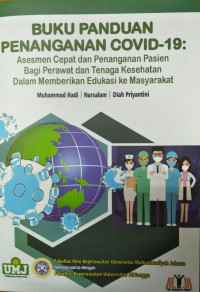 Buku Panduan Penanganan Covid-19: Asesmen Cepat dan Penanganan Pasien Bagi Perawat dan Tenaga Kesehatan dalam Memberikan Edukasi ke Masyarakat