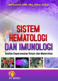 Sistem Hematologi dan Imunologi: Asuhan Keperawatan Umum dan Maternitas di Lengkapi dengan Soal-soal