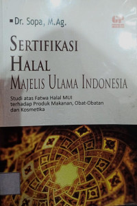 Sertifikasi Halal Majlis Ulama Indonesia Studi Atas Fatwa Halal MUI Terhadap Produk  Makanan ,obat obatan dan KIosmetik