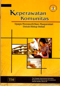 Keperawatan Komunitas Upaya Memandirikan Masyarakat untuk Hidup Sehat